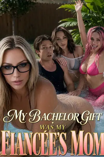 My Bachelor Gift was My Fiancée's Mom poster